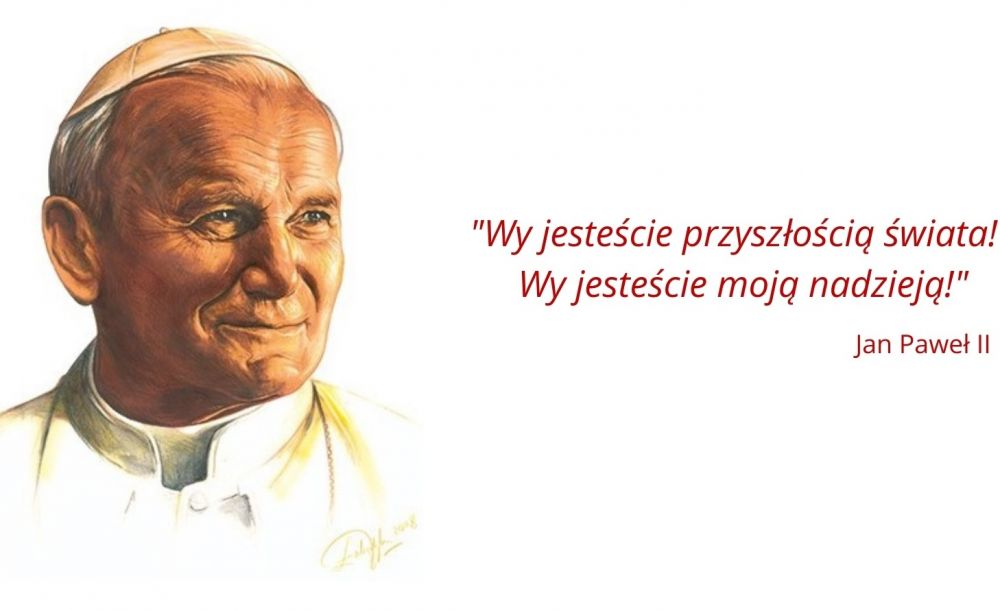 Wizerunek patrona szkoły Jana Pawła II i cytat "Wy jesteście przyszłością świata! Wy jesteście moją nadzieją!"