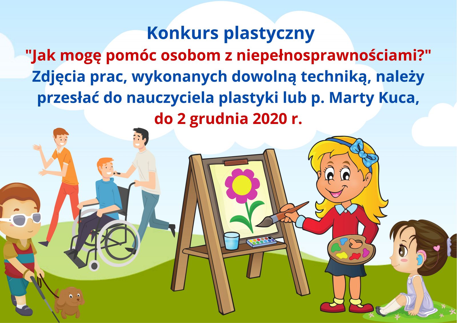 Ogłoszenie - Konkurs plastyczny "Jak mogę pomóc osobom z niepełnosprawnościami?" Zdjęcia prac, wykonanych dowolną techniką, należy przesłać do nauczyciela plastyki lub p. Marty Kuca, do 2 grudnia 2020 r. Autor grafiki Marta Kuca
